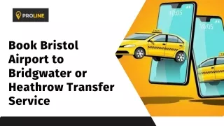 Book Bristol Airport to Bridgwater or Heathrow Transfer Service
