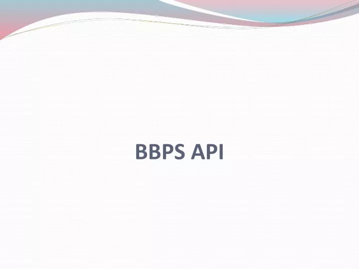 PPT - BBPS API PowerPoint Presentation, Free Download - ID:10904571