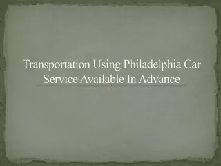 Transportation Using Philadelphia Car    Service Available In Advance