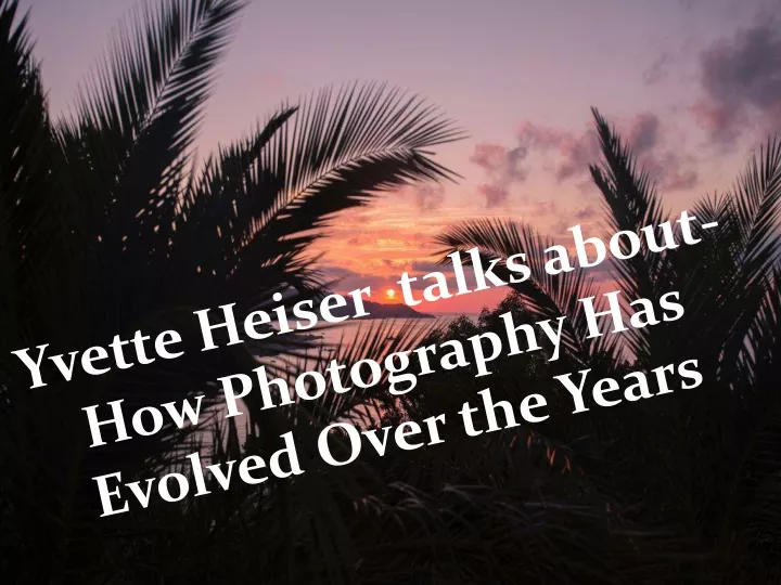 yvette heiser talks about how photography