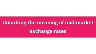 Unlocking the meaning of mid-market exchange rates