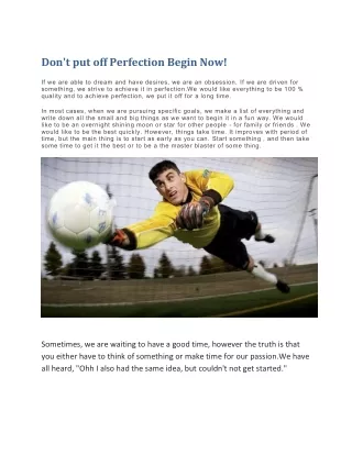 Don't put off Perfection Begin Now!