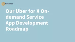 Our Uber for X On-demand Service App Development Roadmap