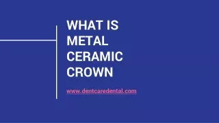 PPT 3-WHAT IS METAL CERAMIC CROWN