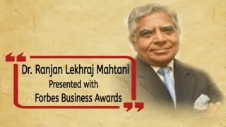 Dr. Rajan Lekhraj Mahtani Presented With Forbes Business Awards