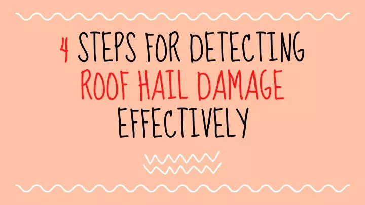 4 steps for detecting roof hail damage effectively