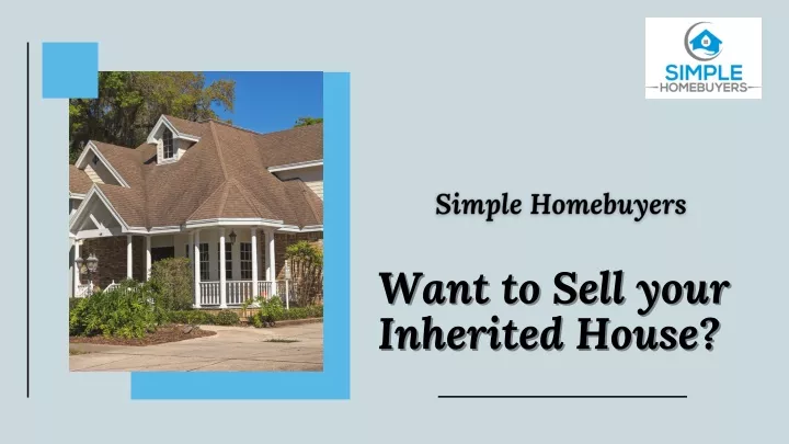 want to sell your want to sell your inherited