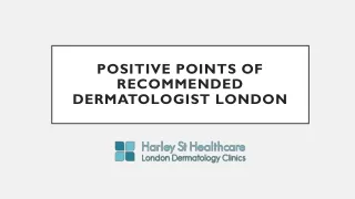 Positive points of Recommended Dermatologist London