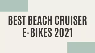 Best Beach Cruiser E-Bikes 2021