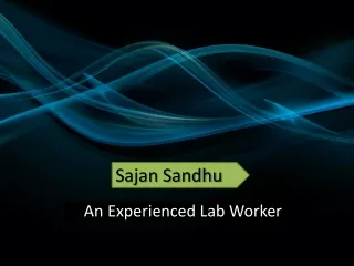 Sajan Sandhu - An Experienced Lab Worker