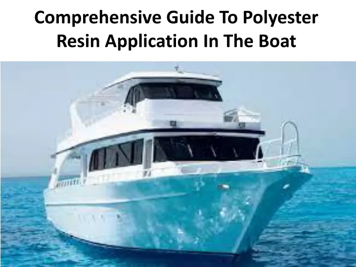 comprehensive guide to polyester resin application in the boat