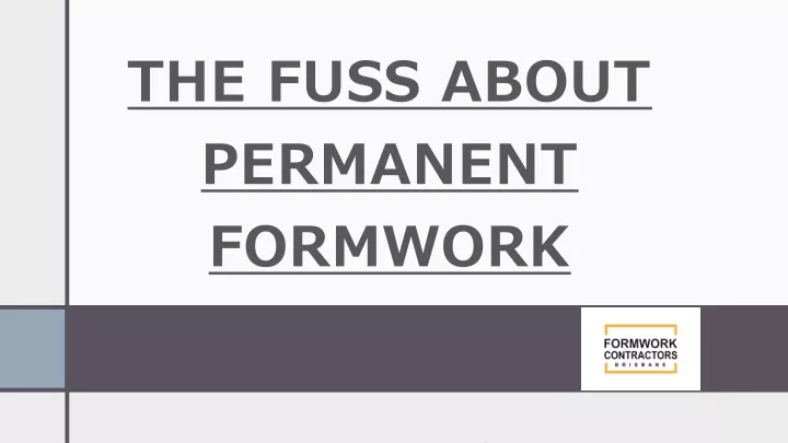 the fuss about permanent formwork