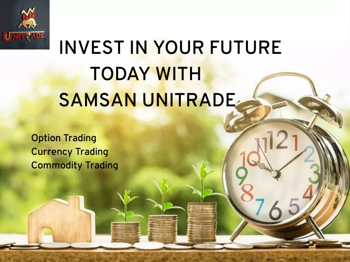 invest in your future today with samsan unitrade
