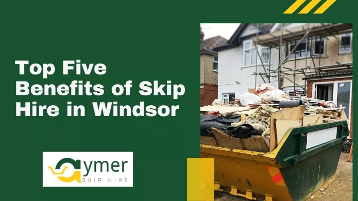 top five benefits of skip hire in windsor