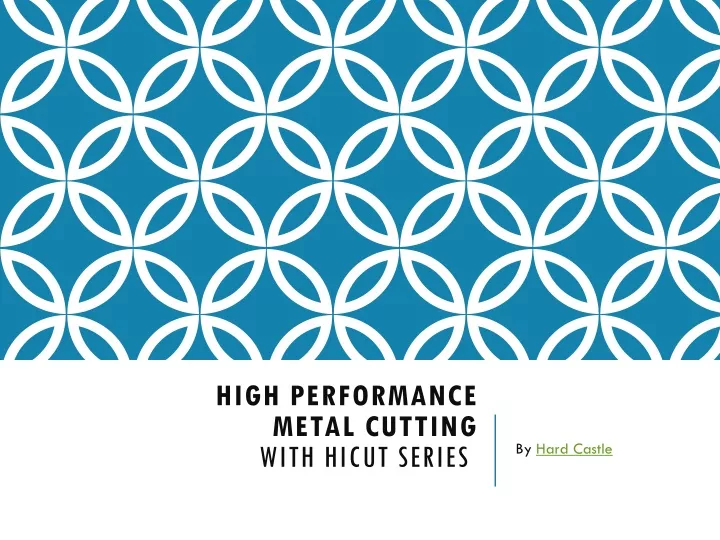 high performance metal cutting with hicut series