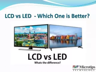 LCD vs. LED: Which One is Better? - Microtips Technology