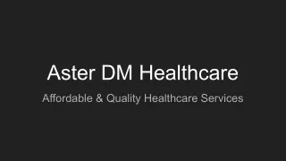 Aster DM Healthcare - Quality Healthcare Services