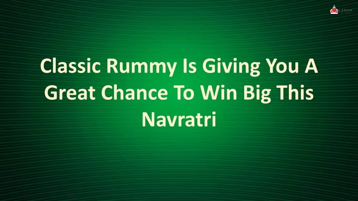 classic rummy is giving you a great chance