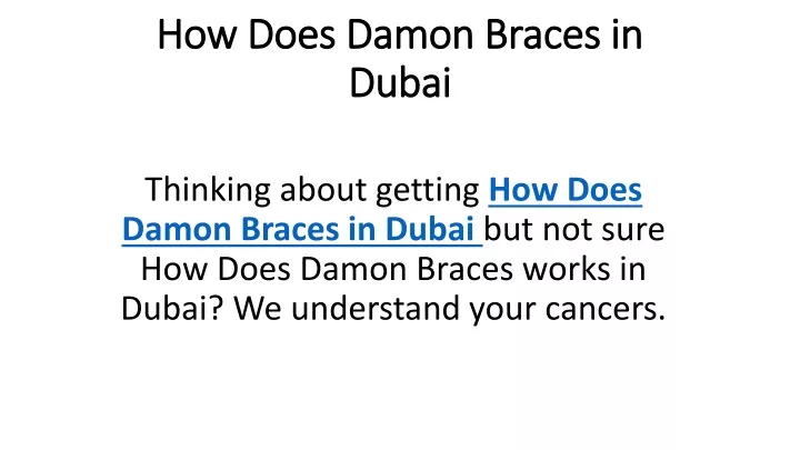 how does damon braces in dubai