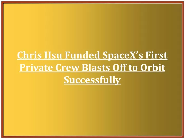 chris hsu funded spacex s first private crew