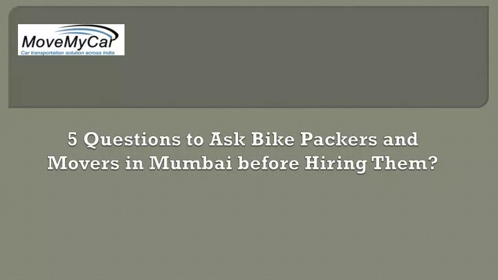 5 questions to ask bike packers and movers in mumbai before hiring them