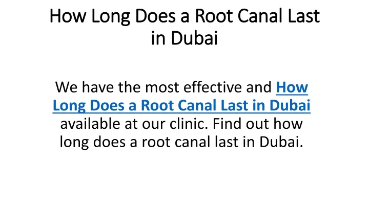 how long does a root canal last in dubai