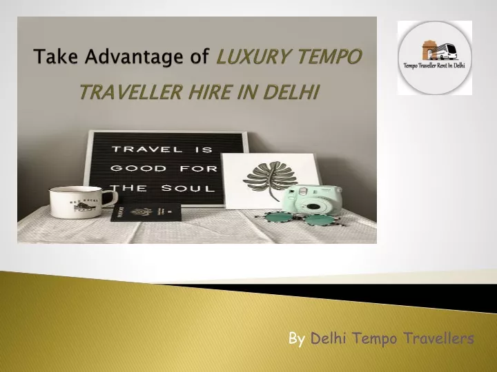 take advantage of luxury tempo traveller hire in delhi