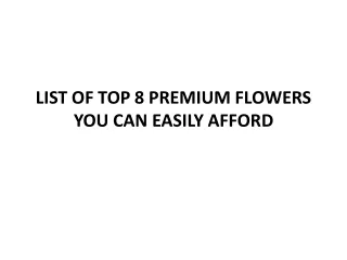 LIST OF TOP 8 PREMIUM FLOWERS YOU CAN AFFORD