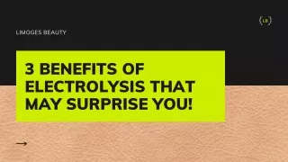 3 Benefits of Electrolysis that May Surprise You!