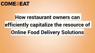 How restaurant owners can efficiently capitalize the resource of Online Food Delivery Solutions