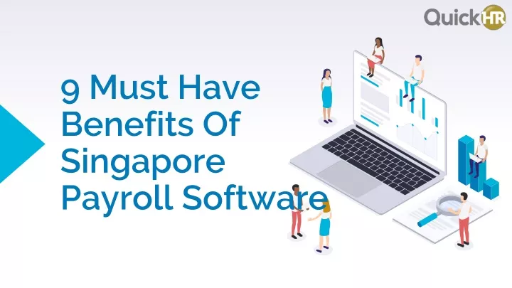 9 must have benefits of singapore payroll software