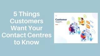 5 Things Customers Want Your Contact Centres To Know