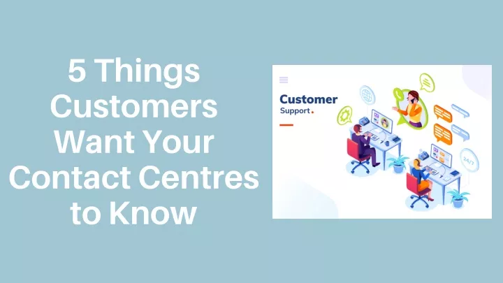 5 things customers want your contact centres