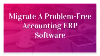 migrate a problem free accounting erp software