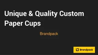 Unique & Quality Custom Paper Cups