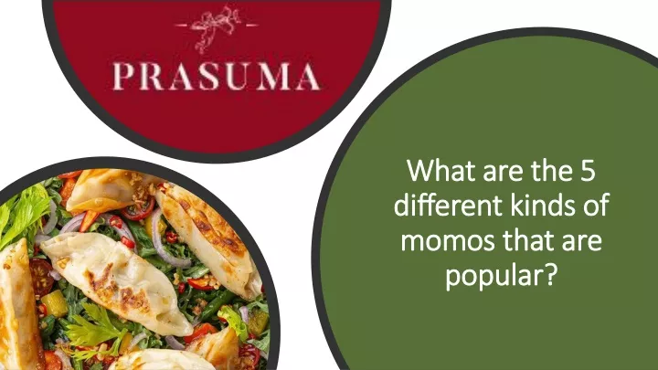 what are the 5 different kinds of momos that are popular