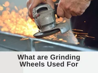 what are grinding wheels used for
