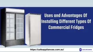 Uses and Advantages Of Installing Different Types Of Commercial Fridges