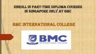 enroll in part time diploma courses in singapore only at bmc