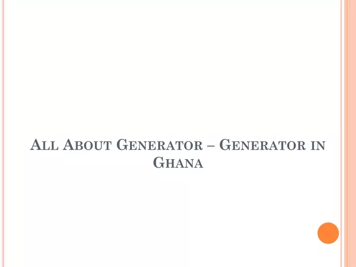 all about generator generator i n ghana