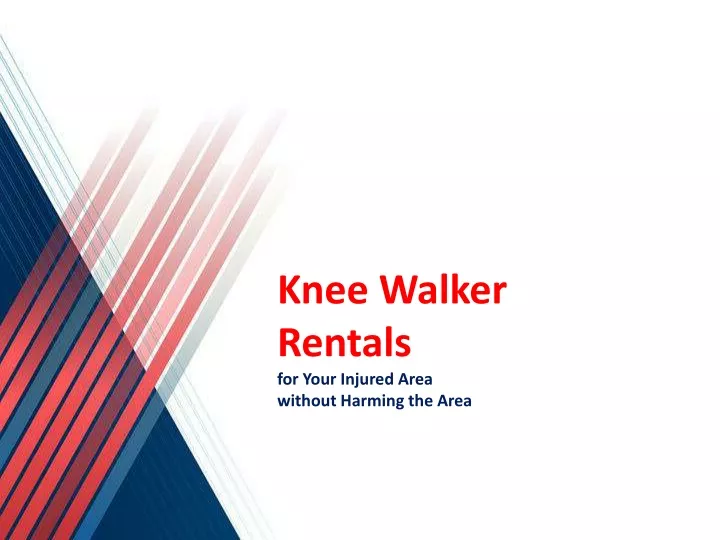 knee walker rentals for your injured area without