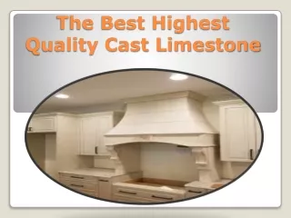 The Best Highest Quality Cast Limestone