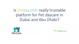Is Vinizzy.com really trustable platform for Pet daycare in Dubai and Abu Dhabi?