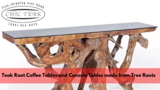 teak root coffee tables and console tables made