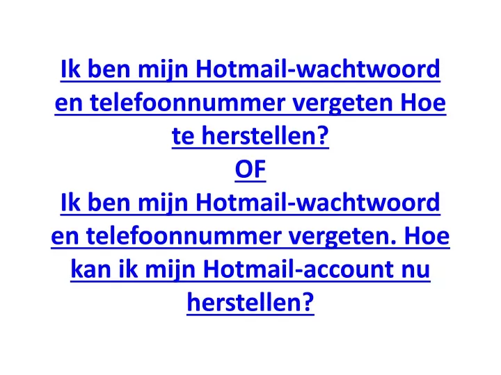 ik ben mijn hotmail wachtwoord en telefoonnummer