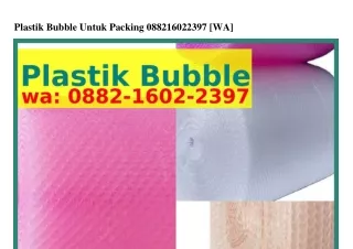 Plastik Bubble Untuk Packing 0882_I602_2397 {WA}