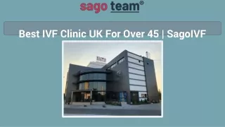 Best IVF Clinic UK For Over 45 | SagoIVF