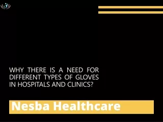 Why there is a need for different types of gloves in hospitals and clinics?