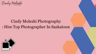 Contact Cindy Moleski Photography  For Fantastic Photo Shoots In Saskatoon