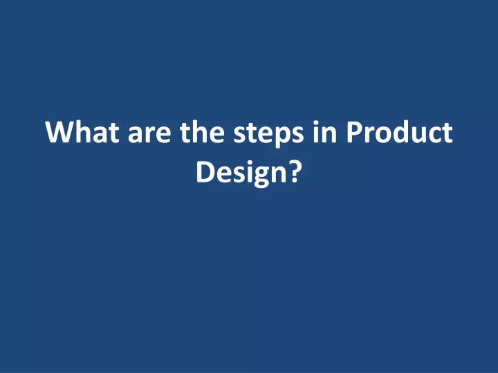 what are the steps in product design